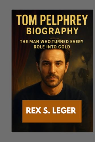 Bild: TOM PELPHREY BIOGRAPHY : THE MAN WHO TURNED EVERY ROLE INTO GOLD: THE JOURNEY TO A FEARLESS ACTOR f�r 27,40 EUR bei amazon.de