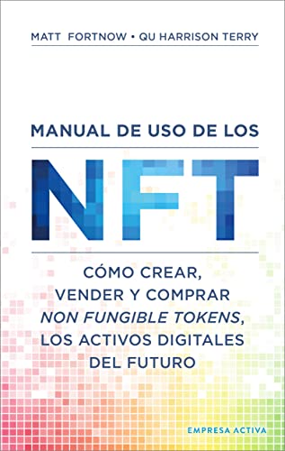 Manual de uso de los NFT: Cómo crear, vender y comprar Non Fungible Tokens, los activos digitales del futuro (Gestión del conocimiento)