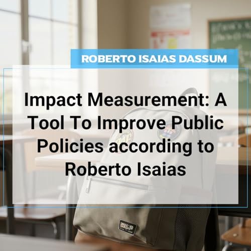 Impact Measurement: A Tool To Improve Public Policies According to Roberto Isaias