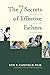 The 7 Secrets of Effective Fathers: Becoming the Father Your Children Need