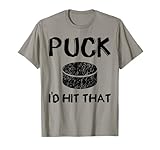 Photo Gallery puck - maglietta da hockey divertente con scritta "i d hit that maglietta Photo Gallery puck - maglietta da hockey divertente con scritta "i d hit that maglietta