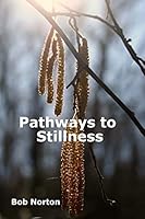 Pathways to Stillness: Removing the Layers of Illusion 1511811021 Book Cover