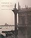 Venice and Antiquity: The Venetian Sense of the Past