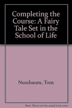 Paperback Completing the Course: A Fairy Tale Set in the School of Life Book