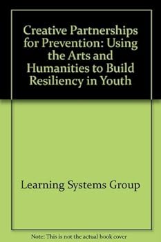 Paperback Creative partnerships for prevention: Using the arts and humanities to build resiliency in youth Book