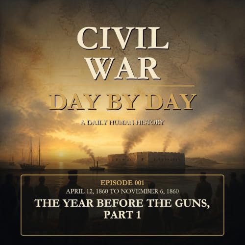 The Year Before the Guns, Part 1 - April 12, 1860 to November 6, 1860