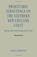 Prehistoric Subsistence On The Southern New England Coast: The Record From Narragansett Bay 0120928701 Book Cover