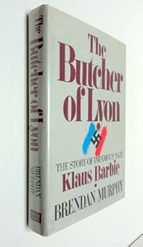 Hardcover The Butcher of Lyon: The Story of Infamous Nazi Klaus Barbie Book