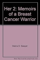 Her 2: Memoirs of a Breast Cancer Warrior 0976120763 Book Cover