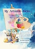 My Artistic Side...A journey of creative aspiration.: Book 2 - Intermediate