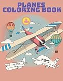 planes coloring book: helicopters aircraft aeroplanes jet fighters and more flying stuff for kids age 2-9