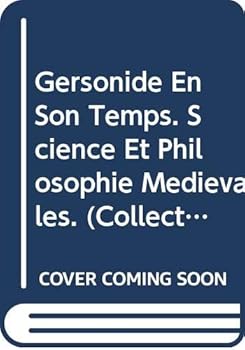 Gersonide En Son Temps: Science Et Philosophie Medievales