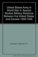 Military relations between the United States and Canada 1939 - 1945 0160018714 Book Cover