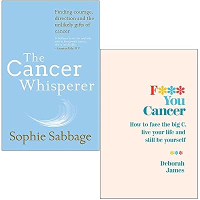 The Cancer Whisperer By Sophie Sabbage & F*** You Cancer By Deborah James 2 Books Collection Set