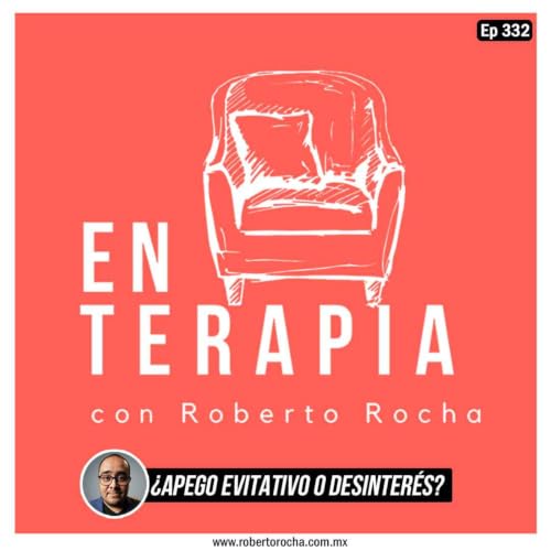 Ep 332 &iquest;Es apego evitativo o simplemente no le interesas?