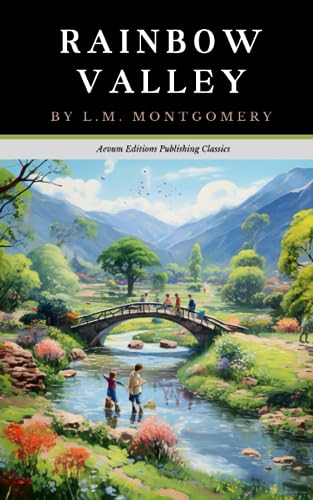 Rainbow Valley: The Original 1919 Coming of Age Classic (Annotated)