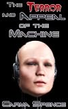The Terror and Appeal of the Machine