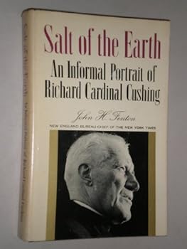 Salt of the earth;: An informal profile of Richard Cardinal Cushing,