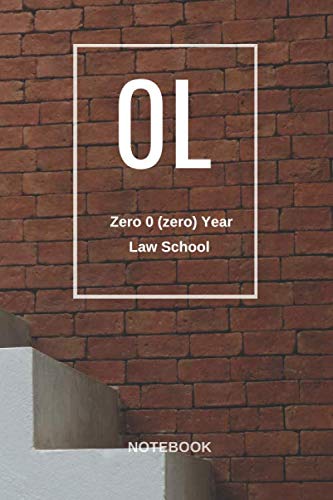 0L Zero (zero) Year Law School Notebook: For Law School Student| Lawyer| Attorney| Paralegal| Graduation Appreciation gift| Lined pages for Notes, ... Diary, Work, Life| 6x9| 100 pages| Brick