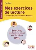 Mes exercices de lecture d'après la progression Borel-Maisonny: Spécial enfants dys