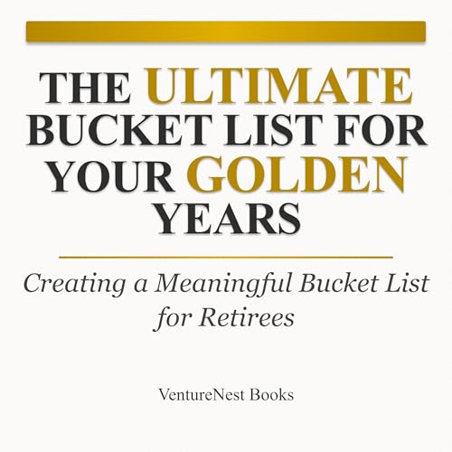 The Ultimate Bucket List for Your Golden Years Audiolibro Por VentureNest Books arte de portada
