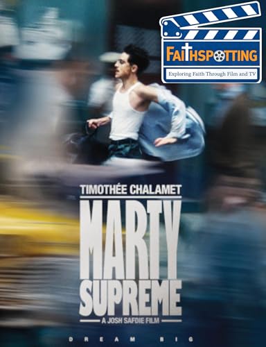 Faithspotting "Marty Supreme"