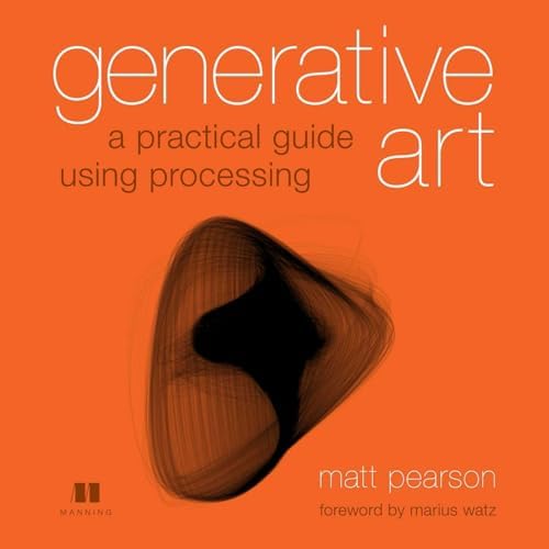 Generative Art: A Practical Guide Using Processing
