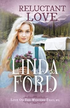 Reluctant Love: Love on the Western Trail (Wagon Train Romance) - Book #3 of the Love on the Western Trail