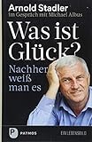 Was ist Glück? Nachher weiß man's: Ein Gespräch mit Michael Albus