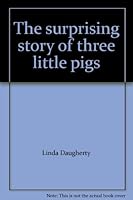 The Surprising Story of the Three Little Pigs 1583425489 Book Cover