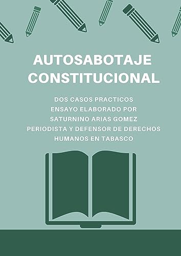 AUTOSABOTAJE CONSTITUCIONAL; DOS CASOS PRACTICOS: ENSAYO (Spanish Edition)