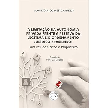 Capa do livro A LIMITAÇÃO DA AUTONOMIA PRIVADA FRENTE À RESERVA DA LEGÍTIMA NO ORDENAMENTO JURÍDICO BRASILEIRO Um estudo crítico e propositivo