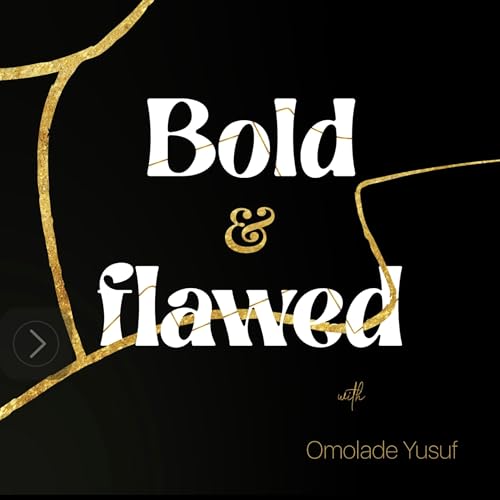 Bold & Flawed Podcast Por Omolade Yusuf arte de portada