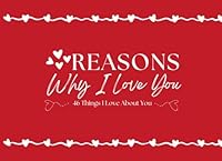 Reasons Why I Love You: 46 Things I Love About You, Personalized and Fill In The Blank Book | 8.25 * 6 in | 100 Pages B0CSBK81DX Book Cover