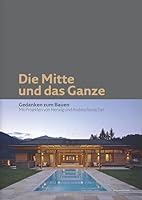 Die Mitte und das Ganze: Gedanken zum Bauen - Mit Projekten von Herwig und Andrea Ronacher 3702507345 Book Cover