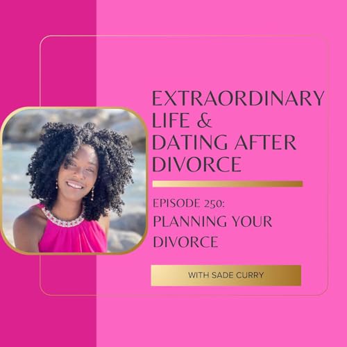 250. How to Plan to Get the Best Divorce Outcomes