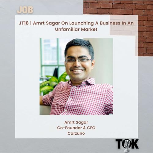 JT18 | Amrt Sagar On Launching A Business In An Unfamiliar Market Podcast Por  arte de portada