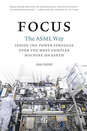 Book cover Focus: The ASML way - Inside the power struggle over the most complex machine on earth