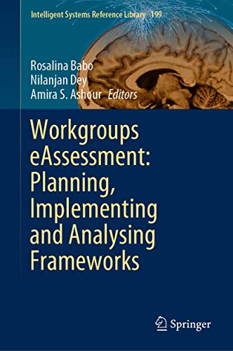 Workgroups Eassessment: Planning, Implementing and Analysing Frameworks: 199 (Intelligent Systems Reference Library, 199) view 2