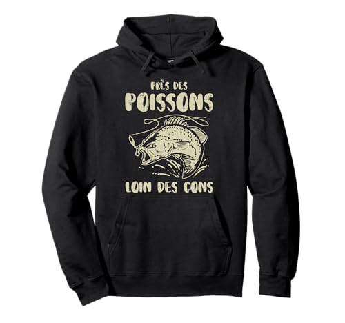 Près des Poissons Loin des Cons Drôle Fishing Pêcheur Cadeau Sweat à Capuche