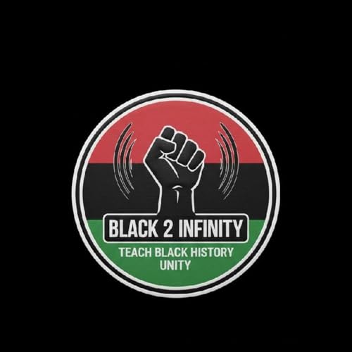 Episode 4 - BLACK 2 INFINITY Podcast(Architect of Autonomy Marcus Garvey and the Rise and decline of the Black Star Line)
