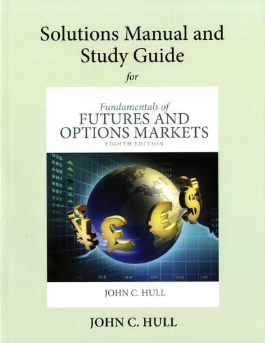 Student's Solutions Manual and Study Guide for Fundamentals of Futures and Options Markets