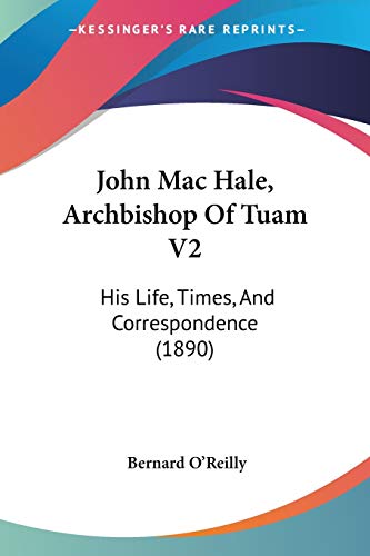 John Mac Hale, Archbishop Of Tuam V2: His Life, Times, And Correspondence (1890)