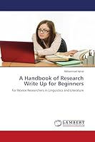 A Handbook of Research Write Up for Beginners: For Novice Researchers in Linguistics and Literature 620614710X Book Cover