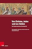  Von Christen, Juden und von Heiden: Der Niederrheinische Orientbericht: Der Niederrheinische Orientbericht. Unter Mitarbeit von Jana Katczynski, Verena Rheinberg und Sarafina Yamoah