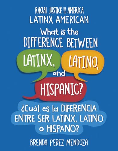 What Is the Difference Between Latinx, Latino, and Hispanic? / ¿Cuál es la diferencia entre ser Latinx, Latino o Hispano? (21st Century Skills ... American) (English and Spanish Edition)