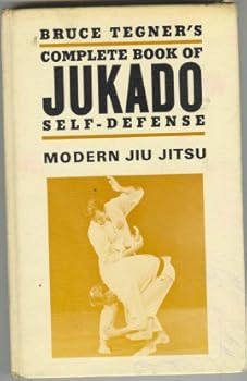 Bruce Tegner's Complete Book of Jukado Self-Defense 1970