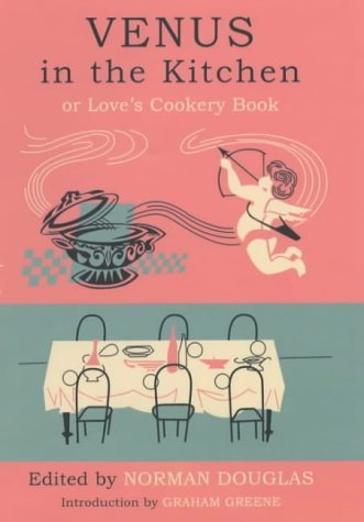 Image of Venus in the Kitchen: Or Love's Cookery Book by Norman Douglas (2002-02-14)