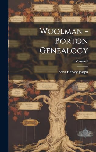  Woolman - Borton Genealogy; Volume 1