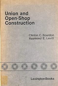 Hardcover Union and Open-Shop Construction: Compensation, Work Practices and Labor Markets Book